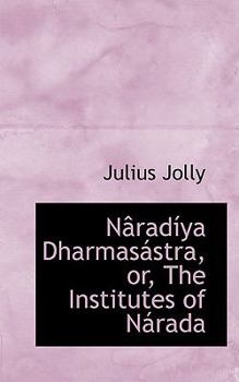 Nacradasya Dharmasaistra, or, the Institutes of Nairad