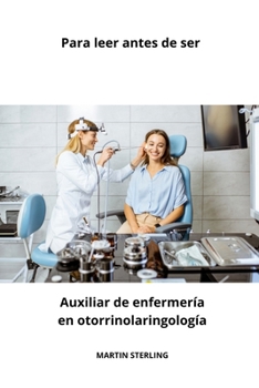 Paperback Para leer antes de ser Auxiliar de enfermería en otorrinolaringología [Spanish] Book