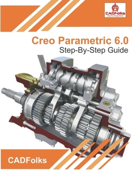 Paperback Creo Parametric 6.0 - Step-By-Step Guide Book