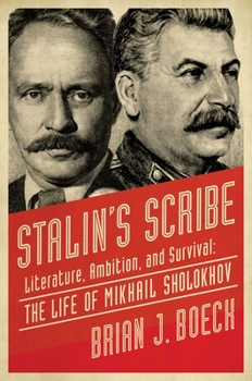 Hardcover Stalin's Scribe: Literature, Ambition, and Survival: The Life of Mikhail Sholokhov Book