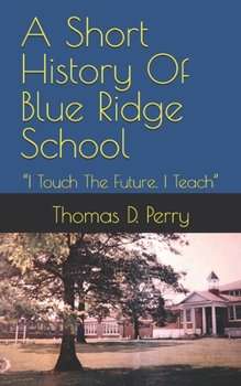 “I Touch The Future. I Teach”: A Short History Of Blue Ridge School