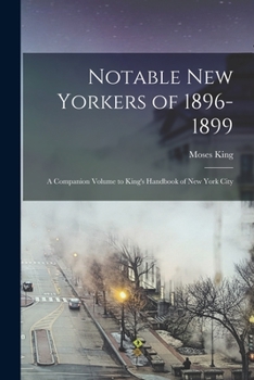 Paperback Notable New Yorkers of 1896-1899: A Companion Volume to King's Handbook of New York City Book