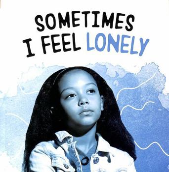 Paperback Sometimes I Feel Lonely (Name Your Emotions) Book