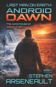 ANDROID DAWN: BOOK ONE (LAST MAN ON EARTH)
