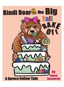 Hardcover Bindi Bear and the Big Fall Bake Off: A Spruce Hollow Tale (Spruce Hollow Tales) Book