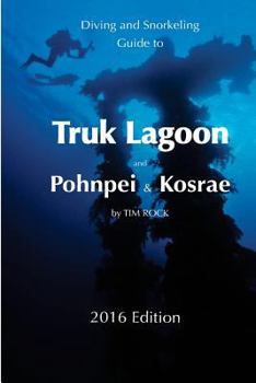 Paperback Diving & Snorkeling Guide to Truk Lagoon and Pohnpei & Kosrae 2016 Book