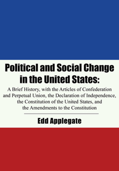 Hardcover Political and Social Change in the United States: A Brief History, with the Articles of Confederation and Perpetual Union, the Declaration of Independ Book