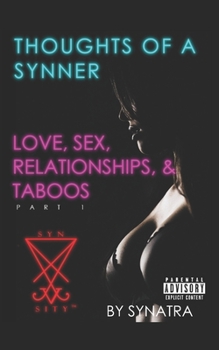 Paperback Thoughts of a Synner: Love, Sex, Relationships, & Taboos Part 1 Book