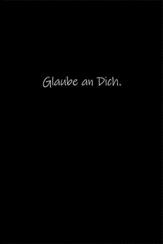 Glaube an Dich.: Tagebuch oder Notizbuch (6x9 Zoll) mit 120 gepunkteten Seiten. (German Edition)
