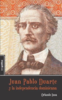 Paperback Juan Pablo Duarte y la independencia dominicana [Spanish] Book