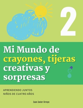 Paperback Mi Mundo de crayones, tijeras creativas y sorpresas 2: Aprendiendo juntos [Spanish] Book
