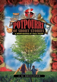 Paperback Potpourri of Short Stories: A Stew Kettle o' Tall Tales Book