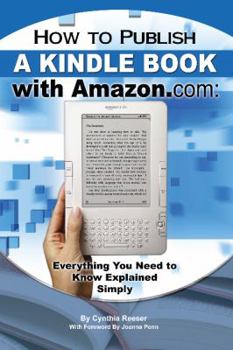 Paperback How to Publish a Kindle Book with Amazon.com: Everything You Need to Know Explained Simply Book