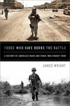 Paperback Those Who Have Borne the Battle: A History of America's Wars and Those Who Fought Them Book