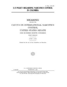 U.S. policy regarding narcotics control in Colombia