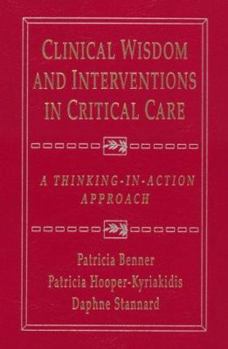 Paperback Clinical Wisdom and Interventions in Critical Care: A Thinking-In-Action Approach Book