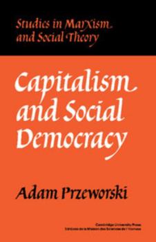 Capitalism and Social Democracy - Book  of the Studies in Marxism and Social Theory
