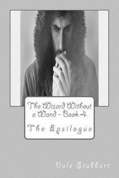 Paperback The Wizard Without a Wand - Book 4: The Epsilogue Book
