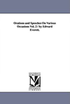 Paperback Orations and Speeches On Various Occasions Vol. 2 / by Edward Everett. Book