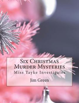 Paperback Six Christmas Murder Mysteries: Miss Tayke Investigates Book