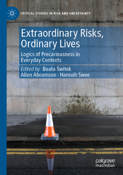 Paperback Extraordinary Risks, Ordinary Lives: Logics of Precariousness in Everyday Contexts Book