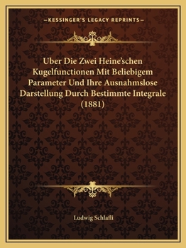 Paperback Uber Die Zwei Heine'schen Kugelfunctionen Mit Beliebigem Parameter Und Ihre Ausnahmslose Darstellung Durch Bestimmte Integrale (1881) [German] Book