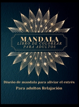 Mandala Libro de Colorear para Adultos: - Los más bellos mandalas para adultos, un libro para colorear para aliviar el estrés y la relajación con ... de Paisley y mucho más