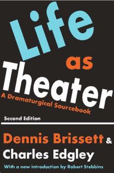 Paperback Life As Theater: A Dramaturgical Sourcebook (Communication and Social Order) Book