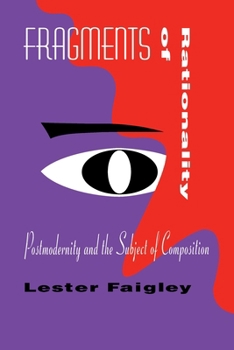 Paperback Fragments of Rationality: Postmodernity & the Subject of Composition Book