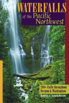 Paperback Waterfalls of the Pacific Northwest: 200+ Falls Throughout Oregon & Washington Book