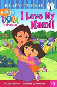 Paperback I Love My Mami! (Ready-To-Read Dora the Explorer - Level 1) Book