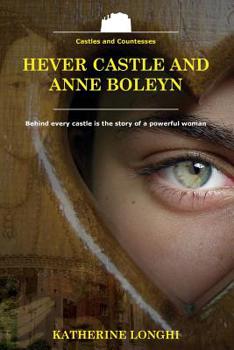 Hever Castle and Anne Boleyn (Castles and Countesses)