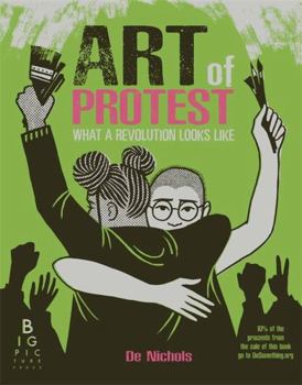 Hardcover The Art of Protest: What a Revolution Looks Like Book
