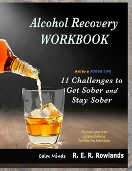 Paperback Get Sober Stay Sober workbook. Art to a sober life.: 11 Challenges to get sober and stay sober. Book
