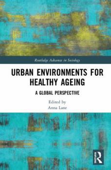 Hardcover Urban Environments for Healthy Ageing: A Global Perspective Book