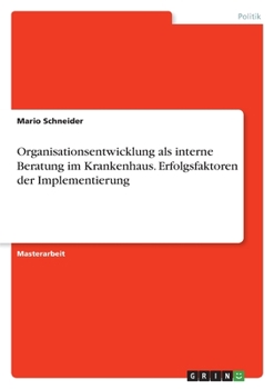 Paperback Organisationsentwicklung als interne Beratung im Krankenhaus. Erfolgsfaktoren der Implementierung [German] Book