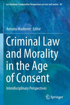 Criminal Law and Morality in the Age of Consent: Interdisciplinary Perspectives