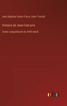 Histoire de Jean-l'ont-pris: Conte Languedocien du XVIII siécle