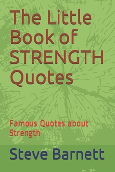 Paperback The Little Book of STRENGTH Quotes: Famous Quotes about Strength Book