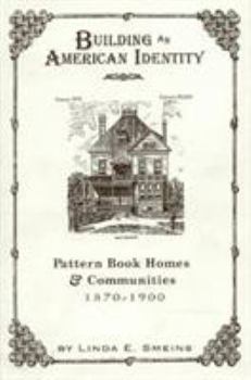 Paperback Building an American Identity: Pattern Book Homes and Communities, 1870-1900 Book