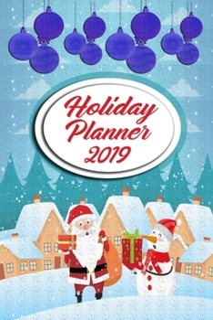 Holiday Planner 2019: Organizer for Thanksgiving & Christmas Planning with Events, Menus, Recipes, Shopping, Gifts, Holiday Card Lists with ... Calendar, Budget and Much More
