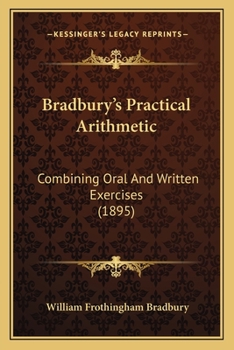 Paperback Bradbury's Practical Arithmetic: Combining Oral And Written Exercises (1895) Book