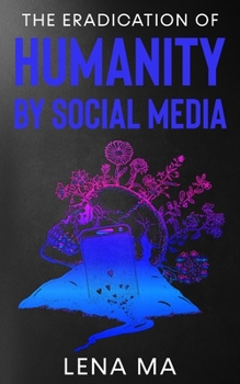 Paperback The Eradication of Humanity by Social Media Book