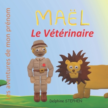 Paperback Maël le Vétérinaire: Les aventures de mon prénom [French] Book