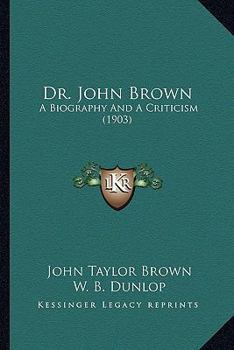 Paperback Dr. John Brown: A Biography And A Criticism (1903) Book