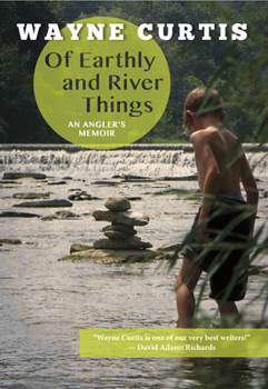 Paperback Of Earthly and River Things: An Angler's Memoir Book