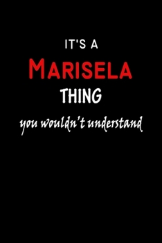 Paperback It's a Marisela Thing You Wouldn't Understandl: Marisela First Name Personalized Journal 6x9 Notebook, Wide Ruled (Lined) blank pages, Funny Cover for Book