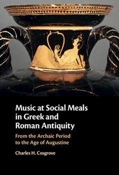 Hardcover Music at Social Meals in Greek and Roman Antiquity Book