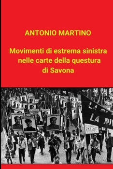 Paperback Movimenti di estrema sinistra nelle carte della questura di Savona [Italian] Book