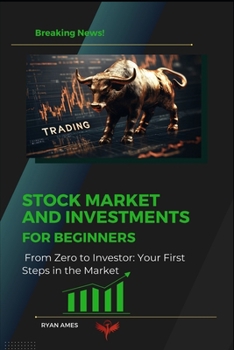 Paperback Stock Market and Investments for Beginners: From Zero to Investor: Your First Steps in the Market Book